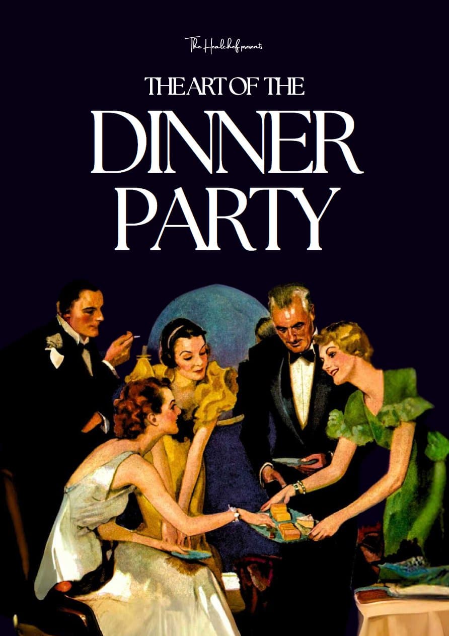 The Art of the Dinner Party: How to Host an Unforgettable Evening (Planning, Food, Drinks, Activities and Hosting)